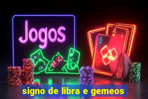 signo de libra e gemeos