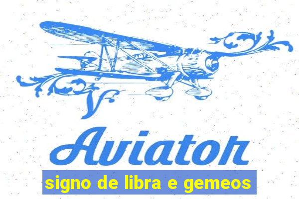 signo de libra e gemeos