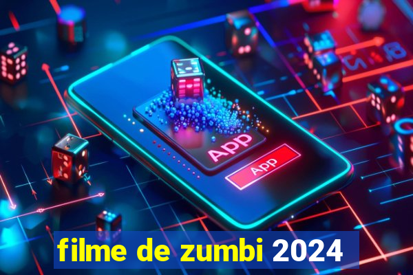 filme de zumbi 2024
