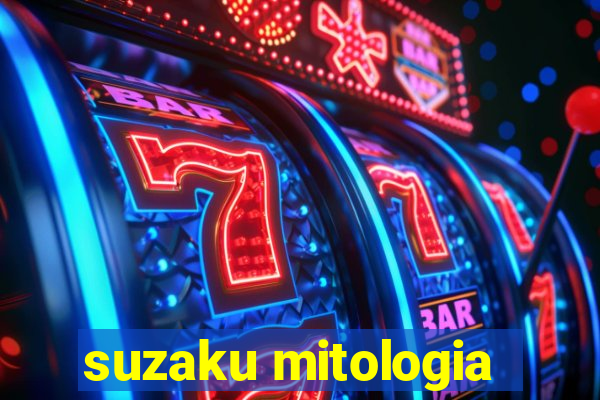 suzaku mitologia