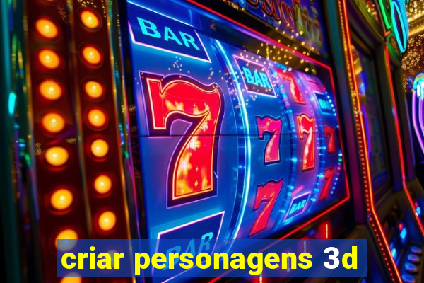 criar personagens 3d
