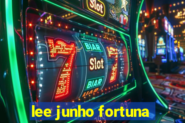 lee junho fortuna