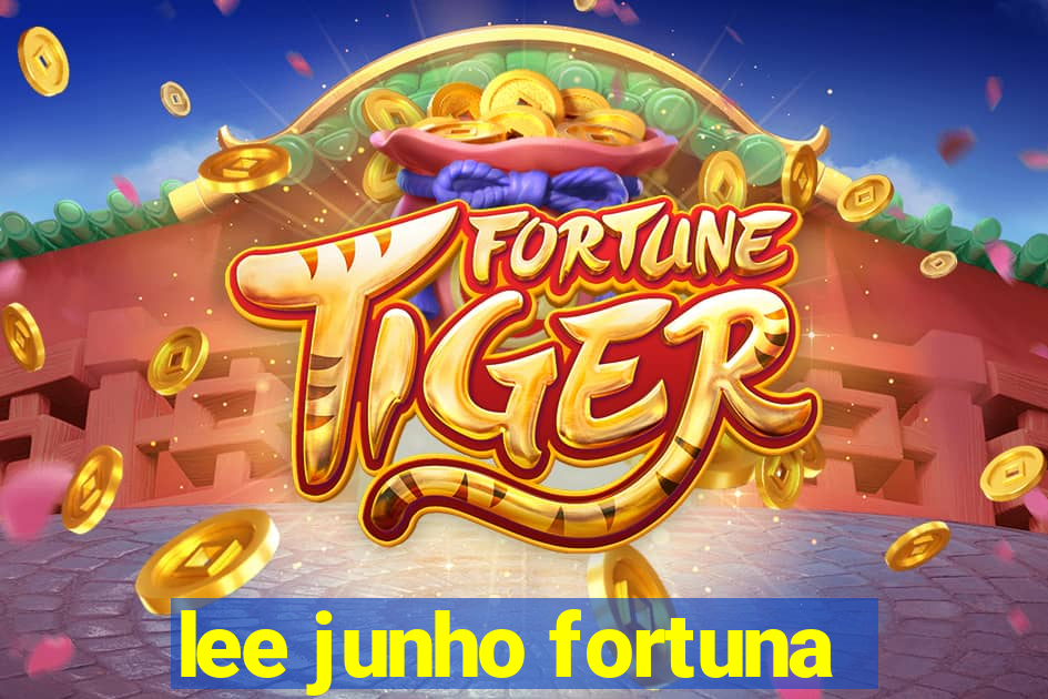 lee junho fortuna
