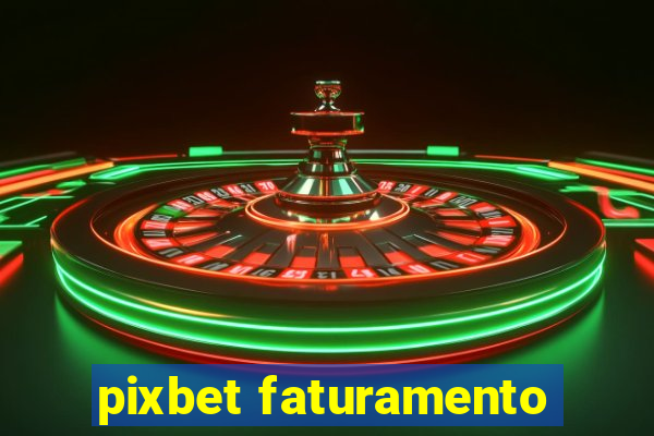 pixbet faturamento