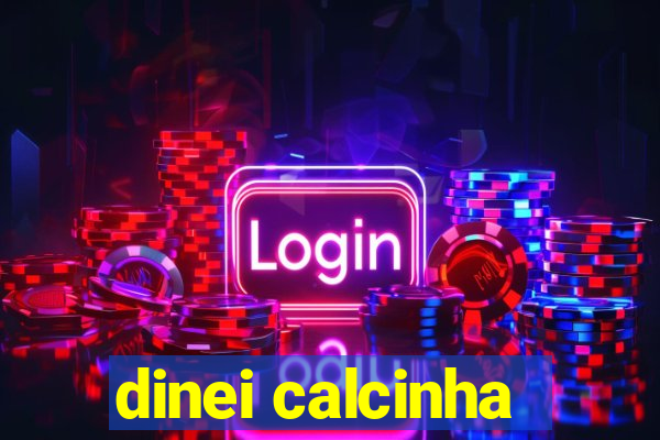 dinei calcinha