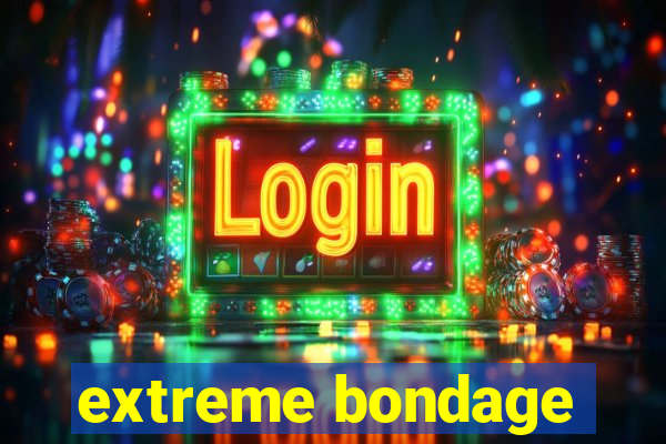 extreme bondage