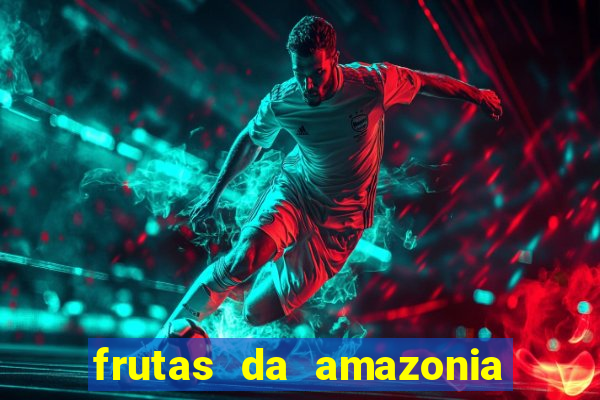 frutas da amazonia de a a z