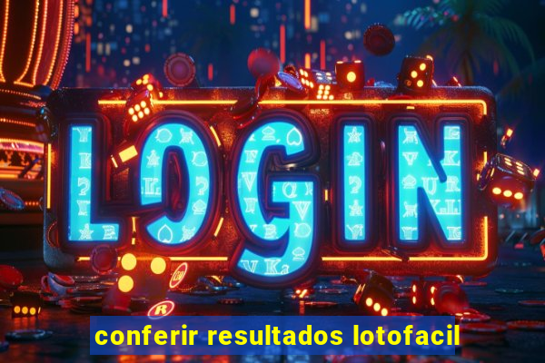 conferir resultados lotofacil