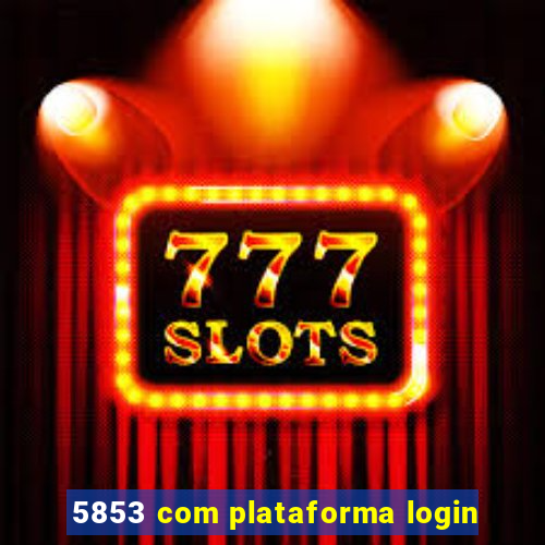 5853 com plataforma login