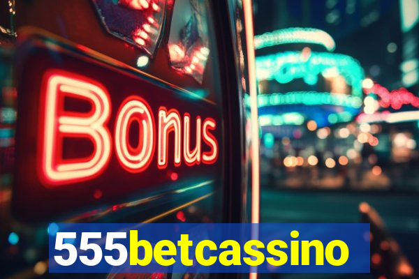 555betcassino