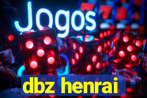 dbz henrai