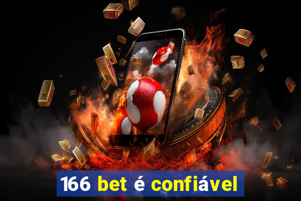 166 bet é confiável
