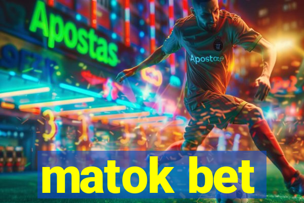 matok bet