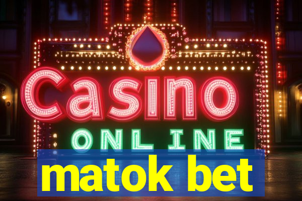 matok bet