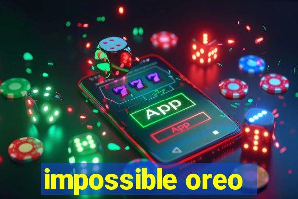 impossible oreo