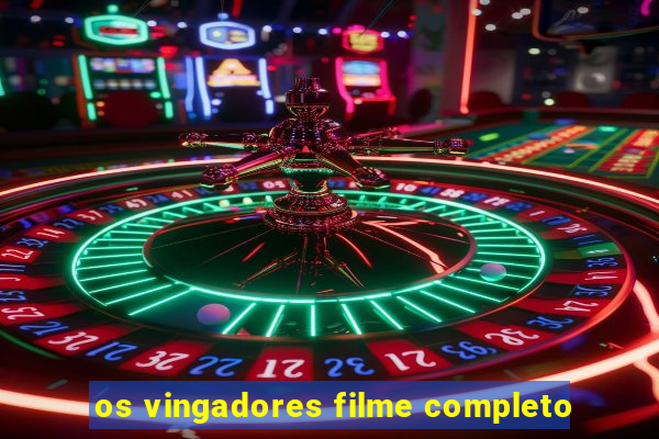 os vingadores filme completo