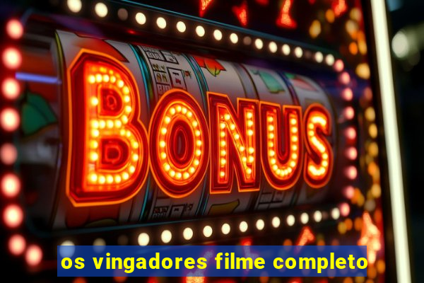 os vingadores filme completo
