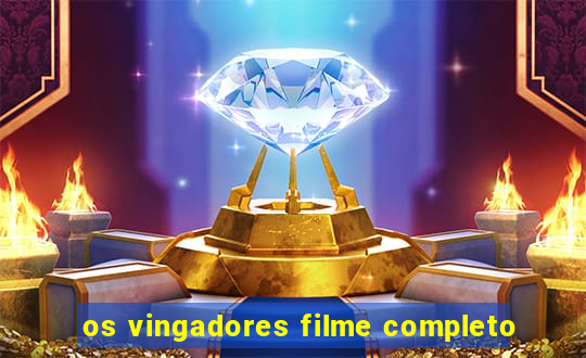 os vingadores filme completo