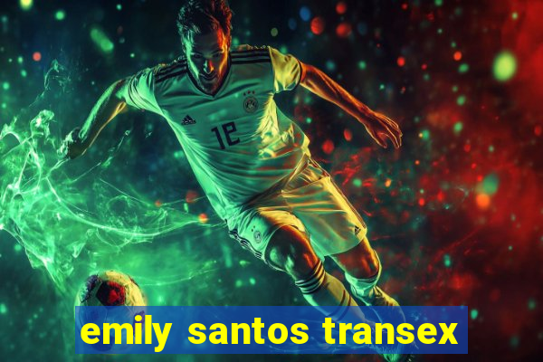 emily santos transex