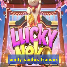 emily santos transex