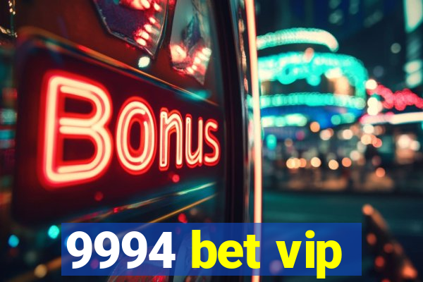 9994 bet vip