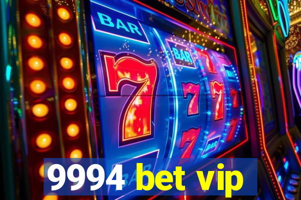 9994 bet vip
