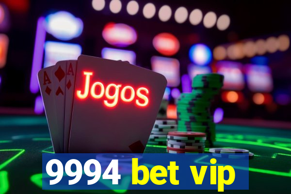 9994 bet vip