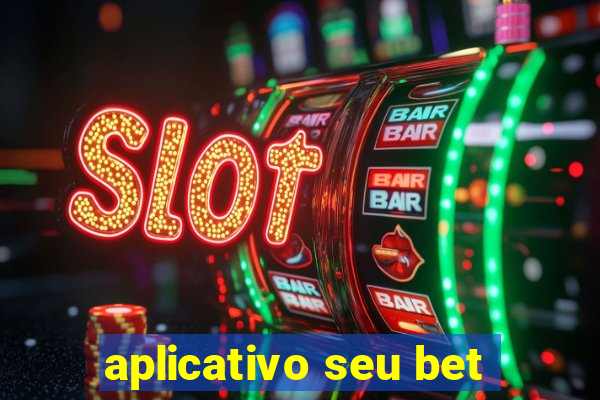 aplicativo seu bet