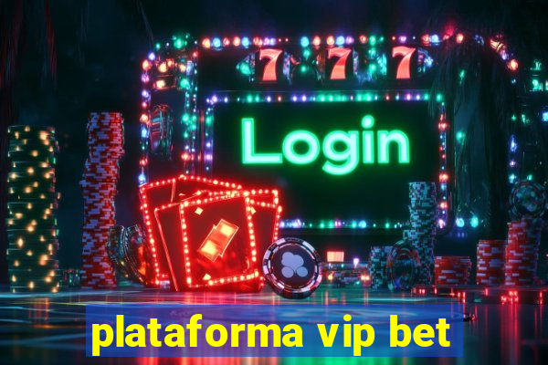 plataforma vip bet
