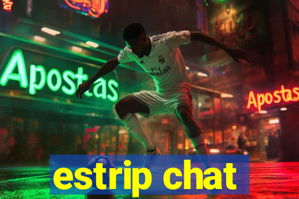 estrip chat