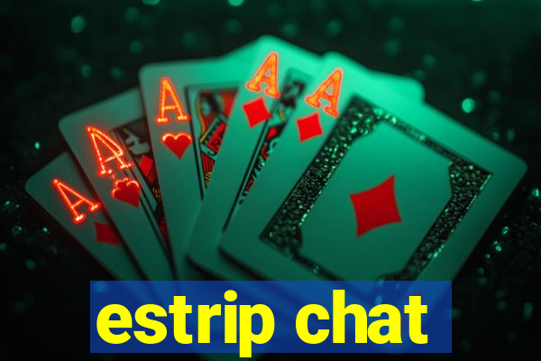 estrip chat