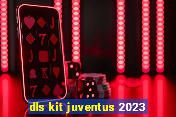 dls kit juventus 2023