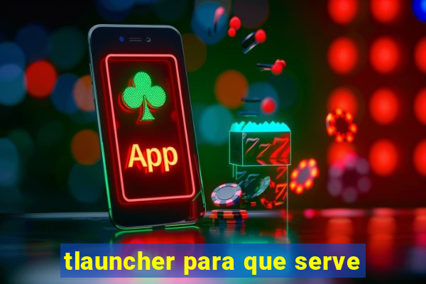 tlauncher para que serve