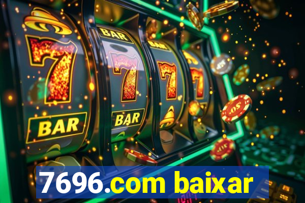 7696.com baixar