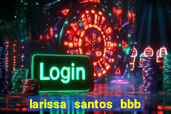 larissa santos bbb 23 pelada