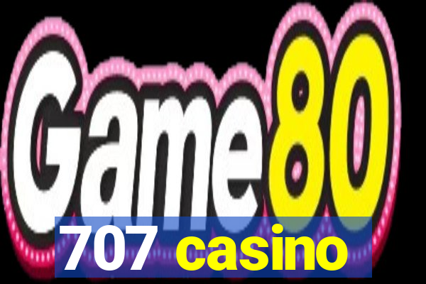 707 casino