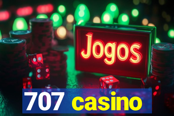 707 casino