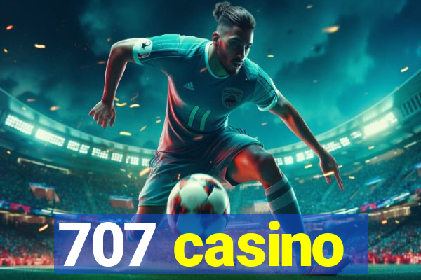 707 casino