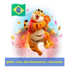 globo.com.absolutamente sobretudo