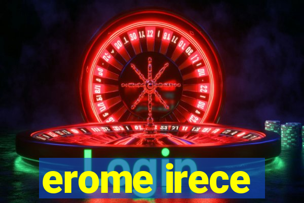 erome irece