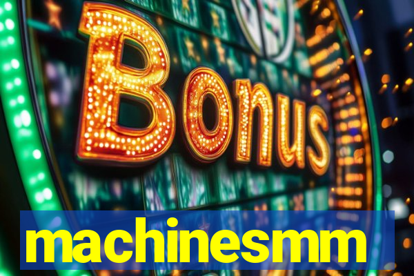 machinesmm