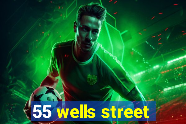 55 wells street
