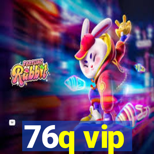 76q vip