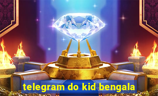 telegram do kid bengala