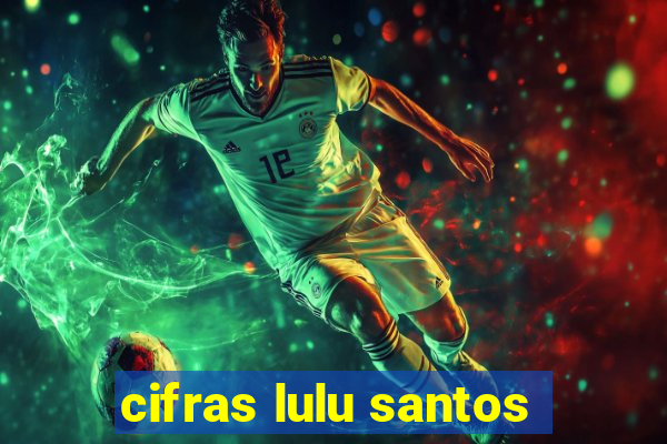 cifras lulu santos