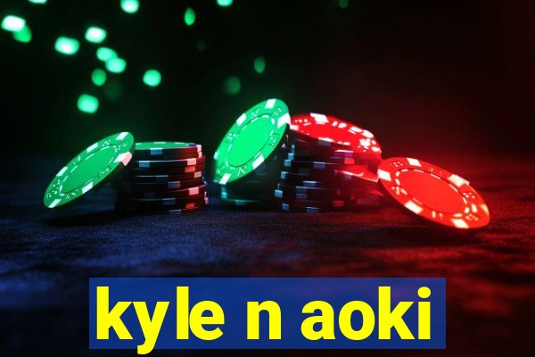 kyle n aoki