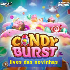 lives das novinhas