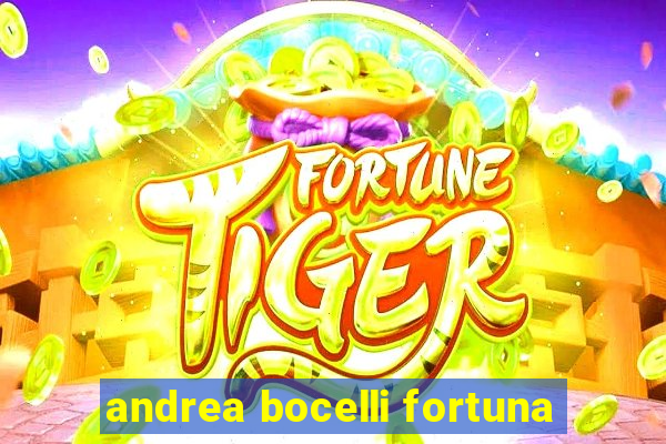 andrea bocelli fortuna