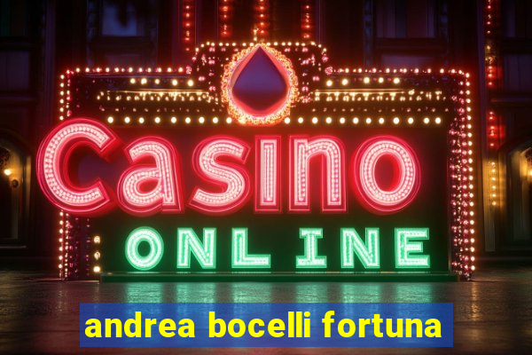 andrea bocelli fortuna