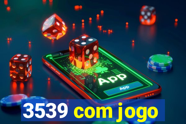 3539 com jogo